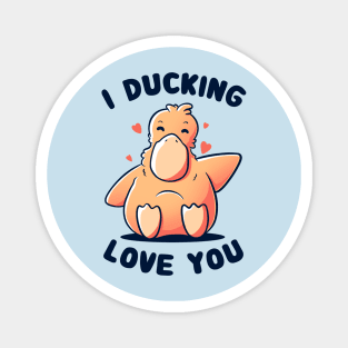 I Ducking Love You Funny Cute Duck Gift Magnet